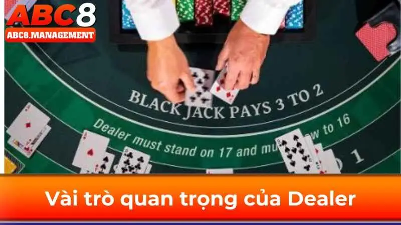 Dealer là gì và có tầm ảnh hưởng như thế nào trong các sảnh casio