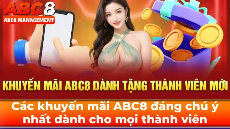 Các chương trình khuyến mãi ABC8 đáng chú ý nhất dành cho mọi thành viên